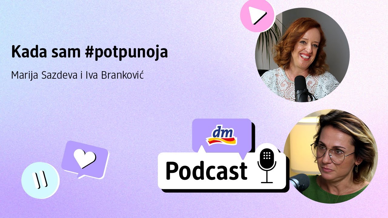 dm Podcast - Sezona 3 - Epizoda 7 - Kada sam #potpunoja