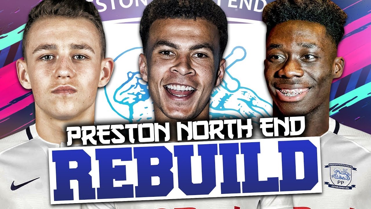 REBUILDING PRESTON NORTH END!!! FIFA 19 Career Mode