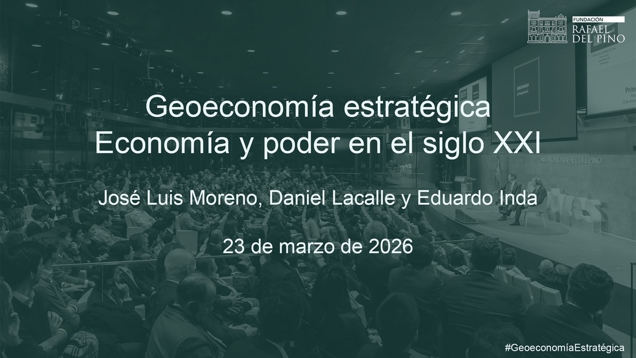 Di&aacute;logo; &laquo;Geoeconom&iacute;a estrat&eacute;gica: Econom&iacute;a y poder en el siglo XXI&raquo;