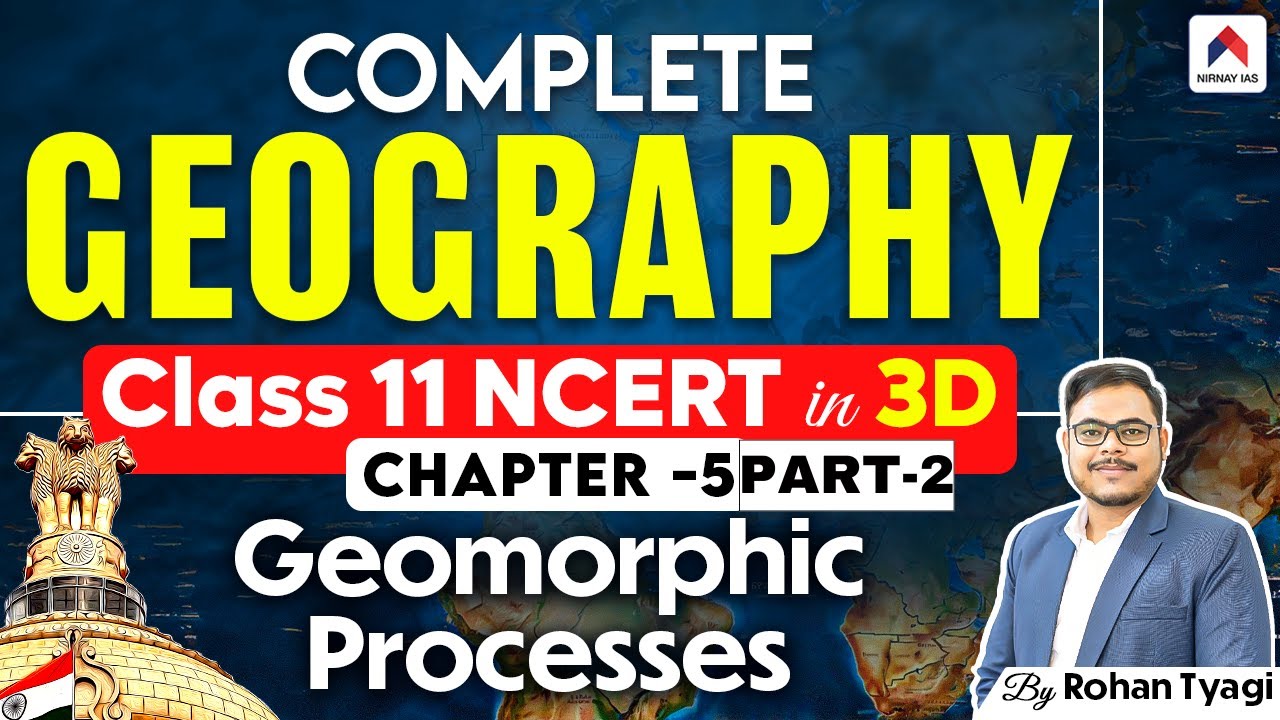 NCERT Geography Class 11 for UPSC | Ch 5 - Part 2 Geomorphic Processes | UPSC Preparation |Rohan Sir