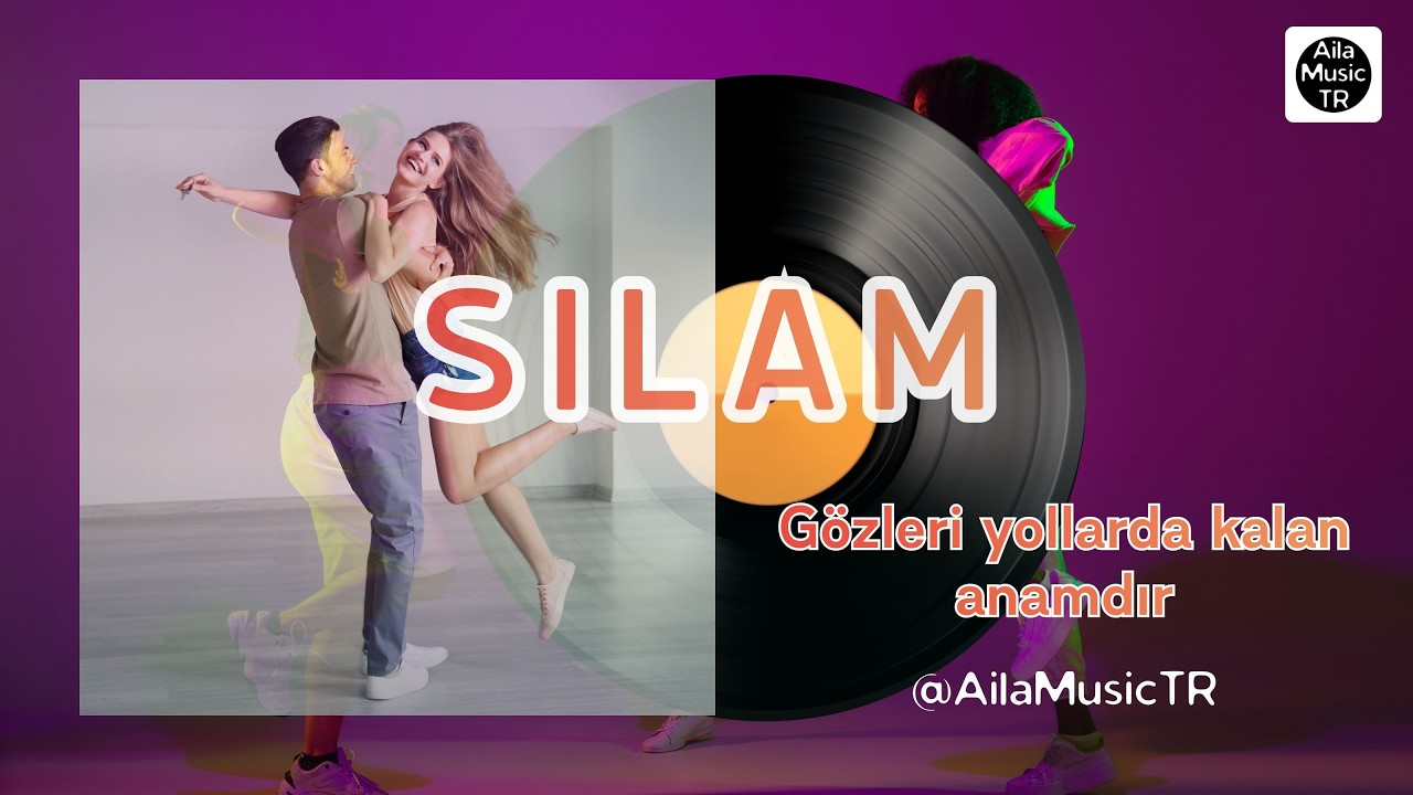 AilaMusicTR | SILAM | Gözleri yollarda kalan anamdır