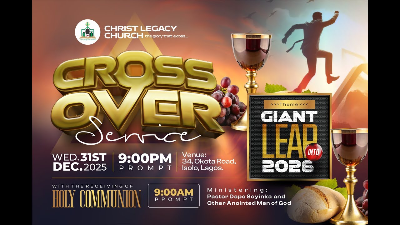 CROSS-OVER SERVICE| WEDNESDAY, 31th December 2025 | Christ Legacy Chapel Broadcast