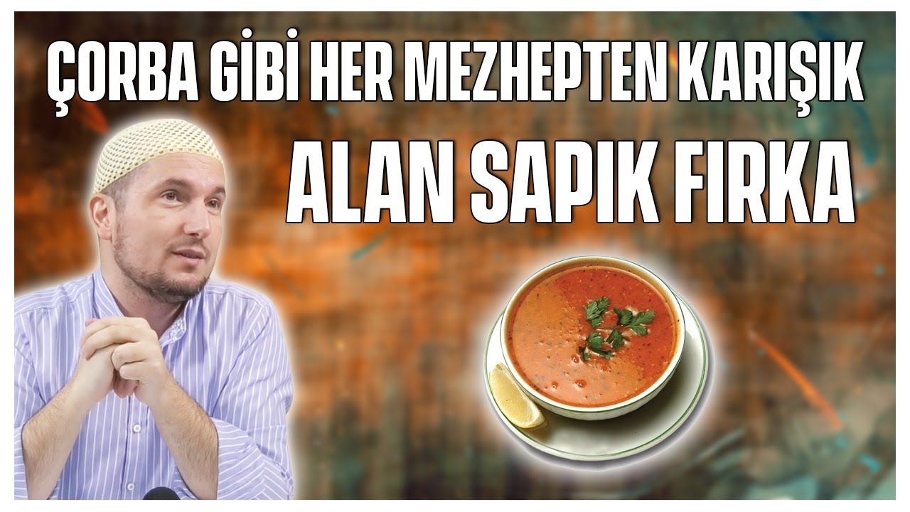 &Ccedil;orba gibi her mezhepten karışık alan sapık fırka: Vehhabi Selefi! / Kerem &Ouml;nder