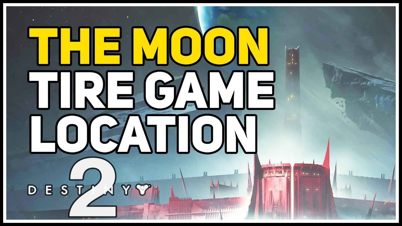 Moon Tire Game Location Destiny 2