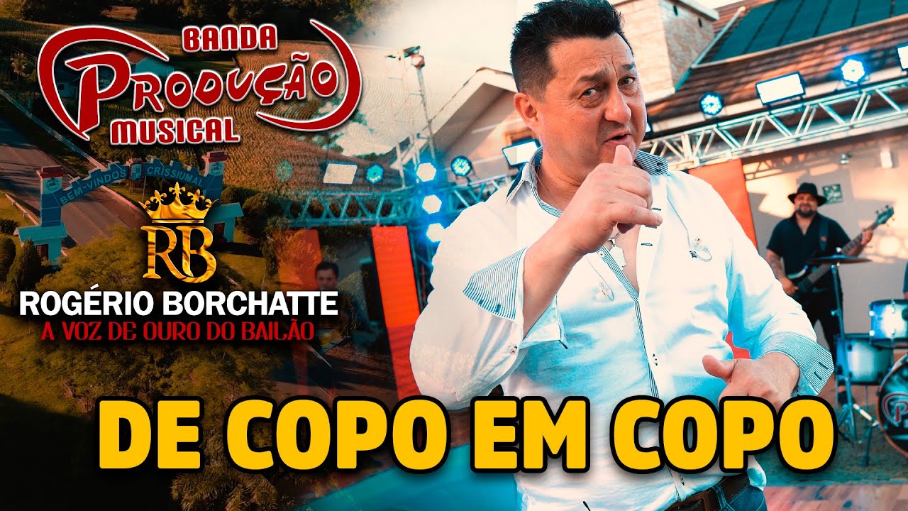 DE COPO EM COPO  - Banda Produção Musical & Rogério Borchatte | Clipe Oficial