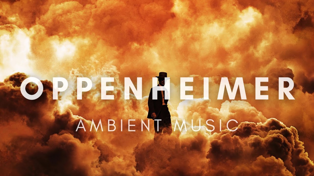 Oppenheimer Ambient Music | Ludwig G&ouml;ransson | For when you're working on an atomic bomb