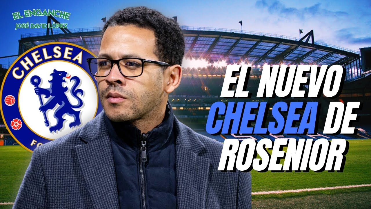 EL NUEVO CHELSEA DE ROSENIOR