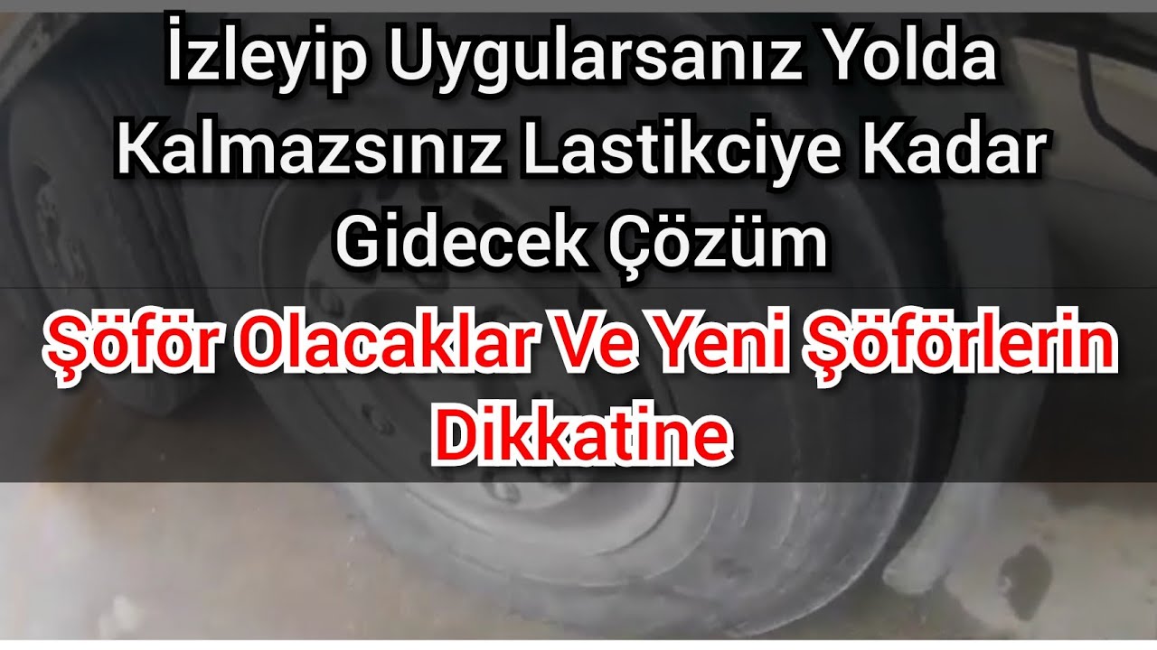 Yeni Şöförler Buyrun -Tırcı Pratik Bilgisi-Lastik Patlayınca Kalkmayan Dingili iple Kaldırdım