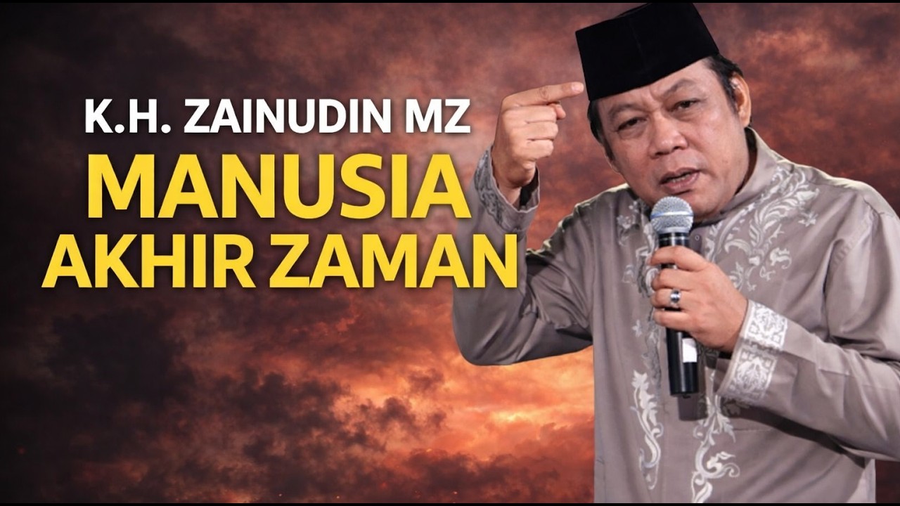 Manusia akhir  zaman | K.H. Zainuddin M.Z.