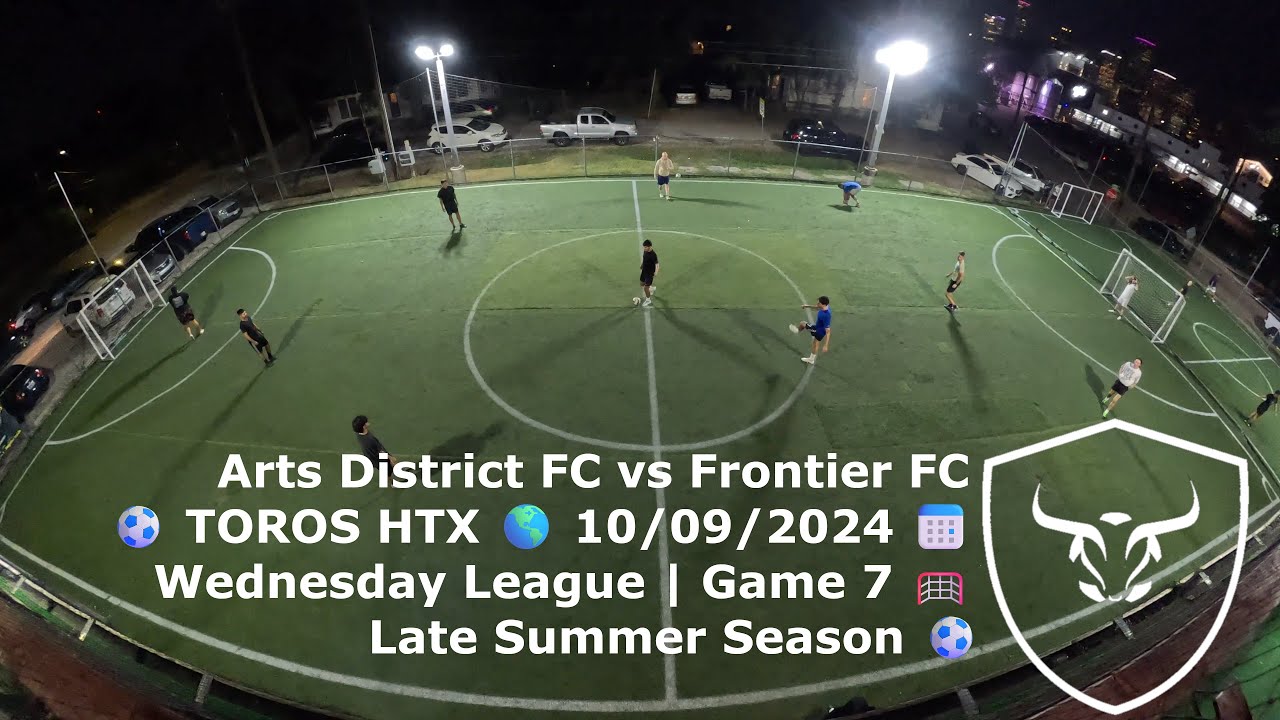 Arts District FC vs Frontier FC ⚽ Toros HTX 🌎 Wednesday League 🥅 10/9/2024 📅