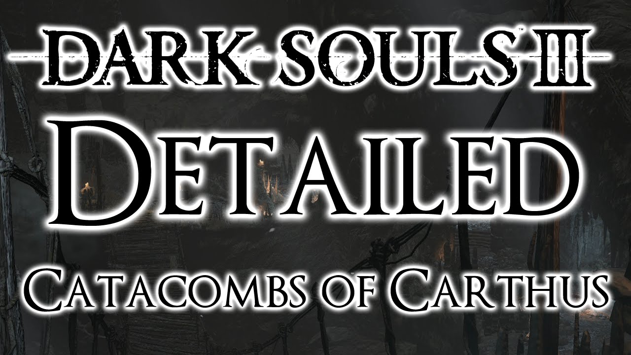 Dark Souls 3 Detailed Walkthrough #7 Catacombs of Carthus (Everything You Need To  Know)
