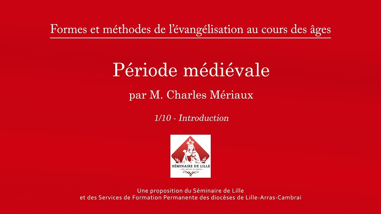 Méthodes de l'évangélisation au cours des âges - Période Médiévale - 1/10 - Intoduction