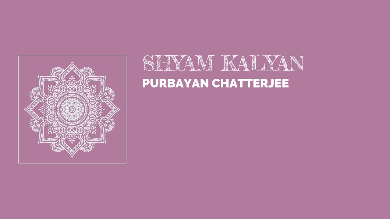 Raag Shyam Kalyan - Purbayan Chatterjee