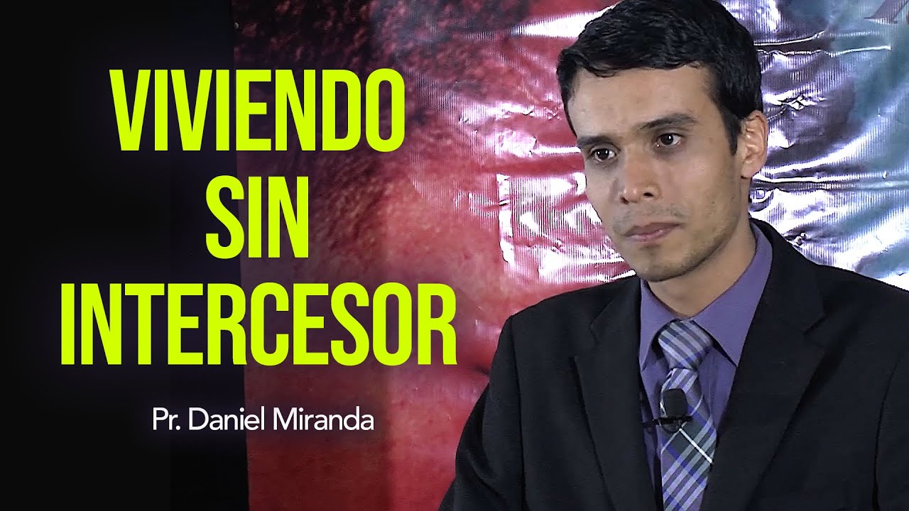 Daniel Miranda - 09 Viviendo Sin Intercesor | Congreso: Frente al Tiempo de Angustia