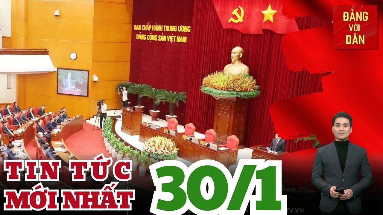 Bản tin 30/1: Danh sách 13 đồng chí tham gia Ban Bí thư khoá XIV