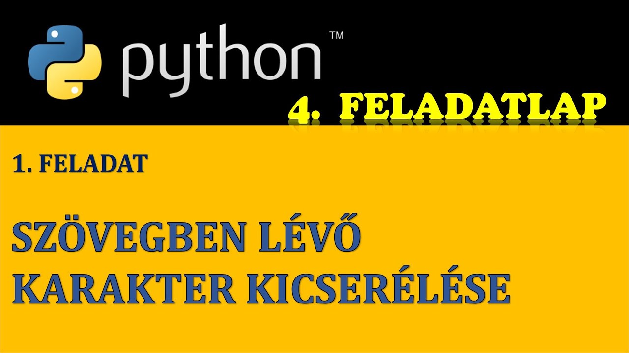 SZÖVEGBEN LÉVŐ KARAKTER KICSERÉLÉSE (PYTHON PROGRAMOZÁS – 4. FELADATLAP, 1. FELADAT)