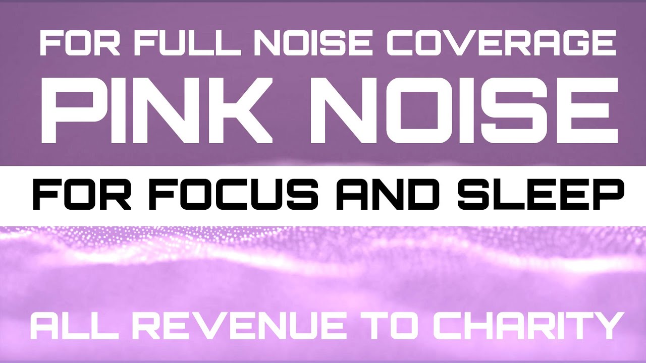 Block Out Sound - Pink Noise for Full-Spectrum Coverage