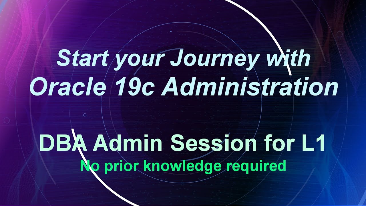 Oracle 19c Administration For Beginners - Start your Oracle Journey