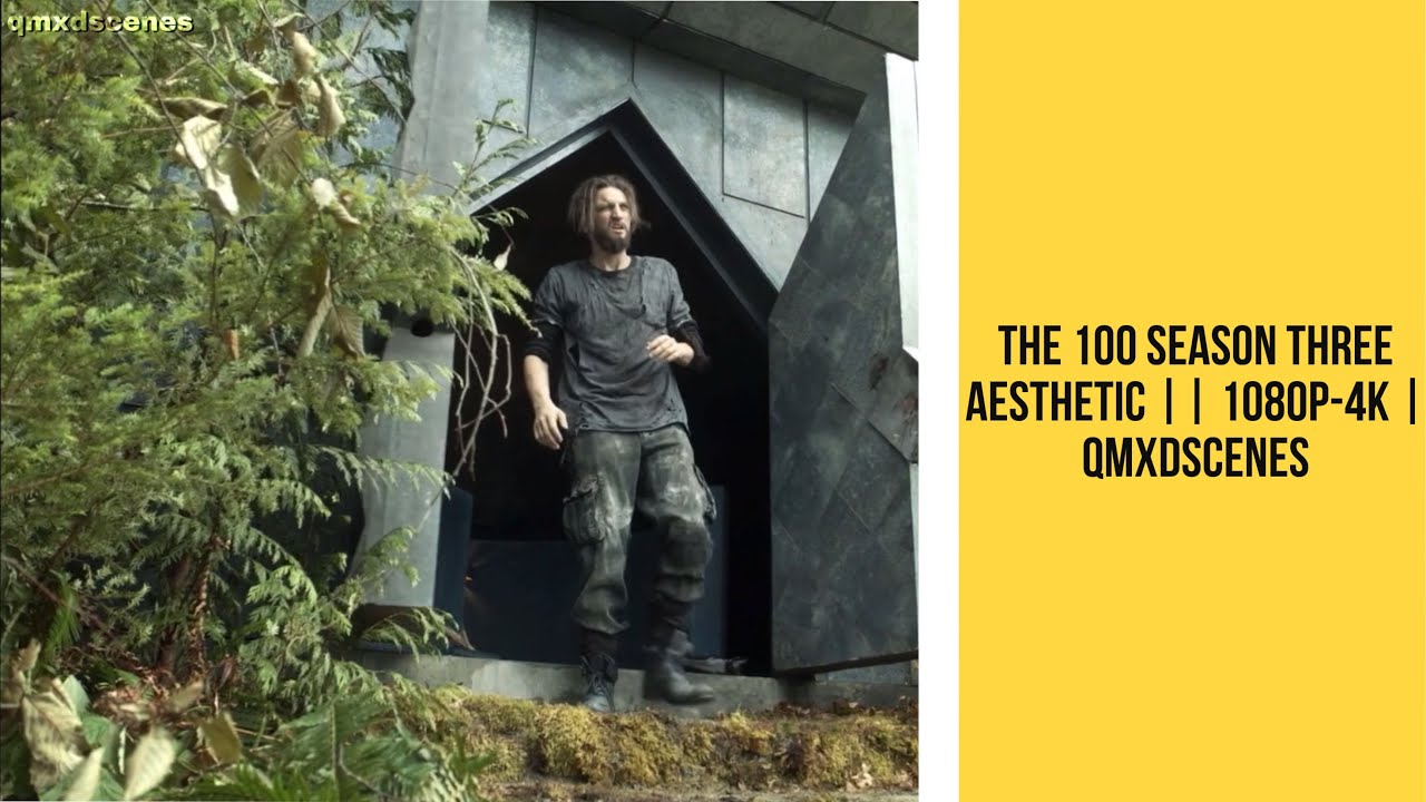 The 100 Season Three Aesthetic || 1080p-4k | qmxdscenes