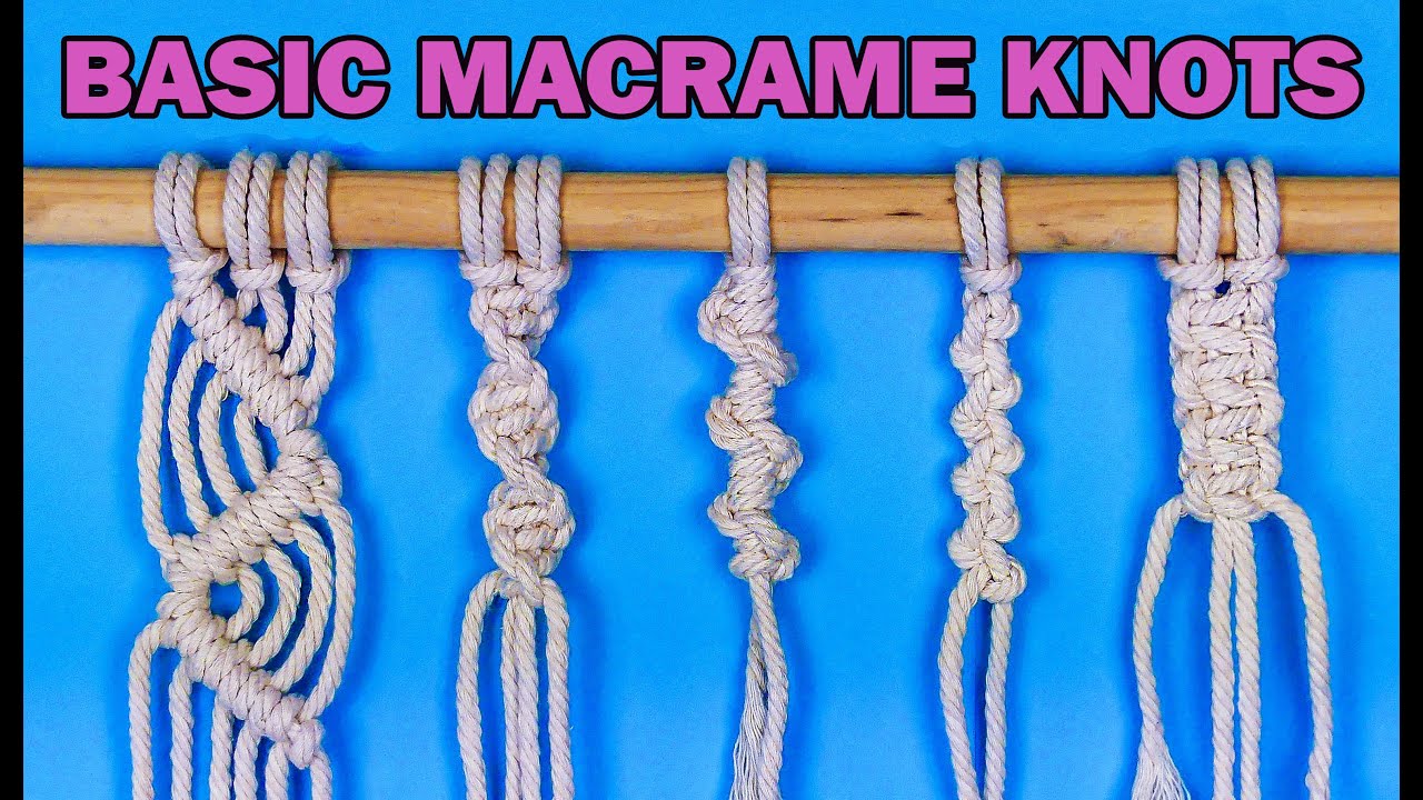 5 Basic Macrame Knots I How To Make Macrame For Beginners