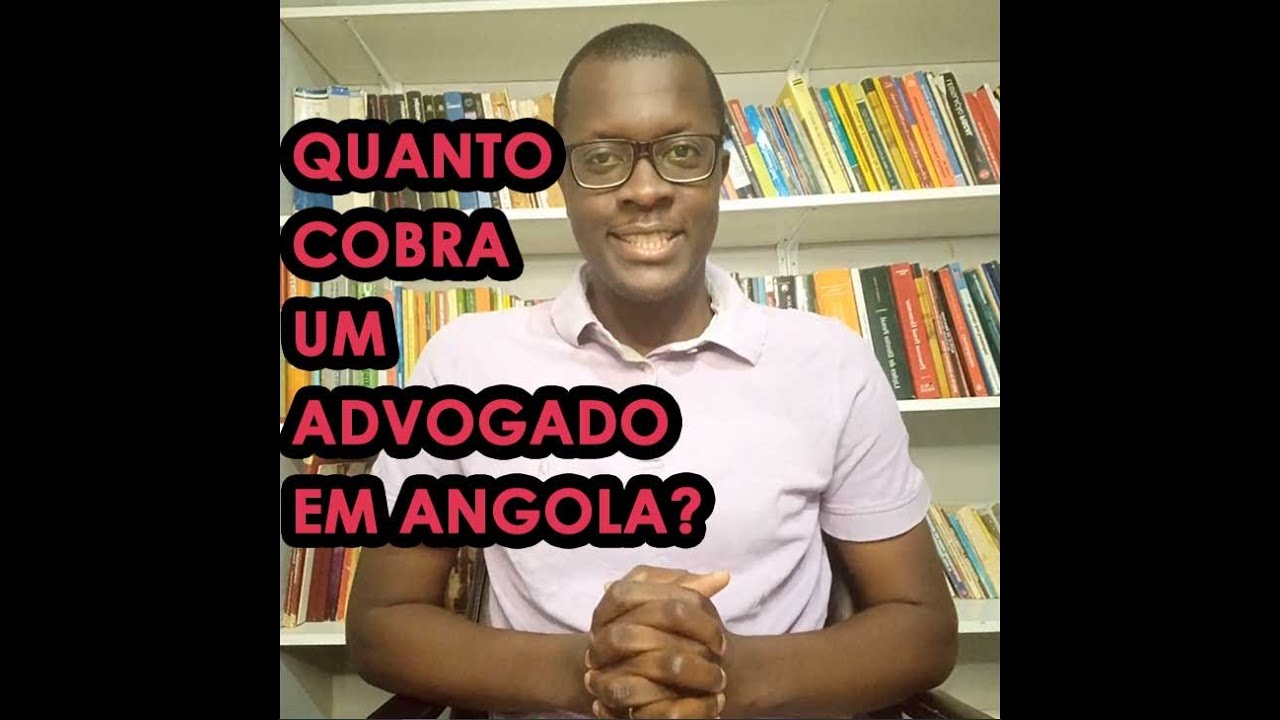 Quanto cobra um advogado em Angola?