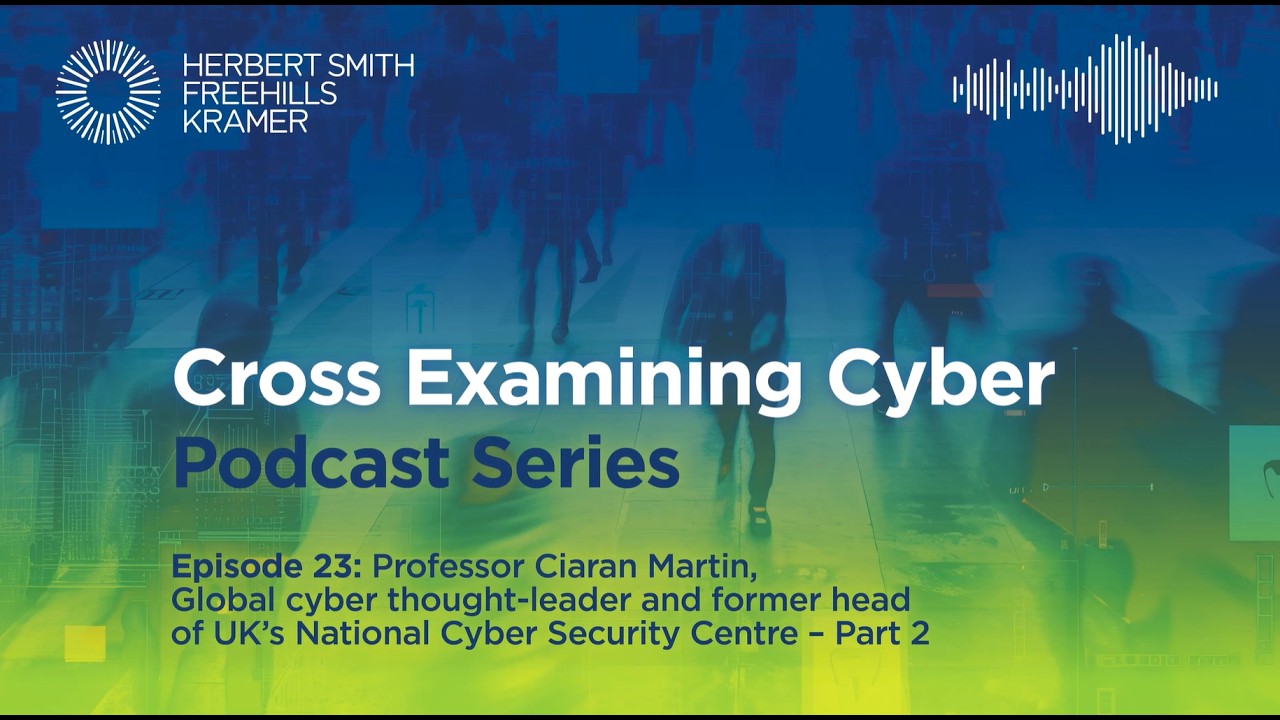 Cross Examining Cyber EP23: Cross Examining Professor Ciaran Martin – Part 2