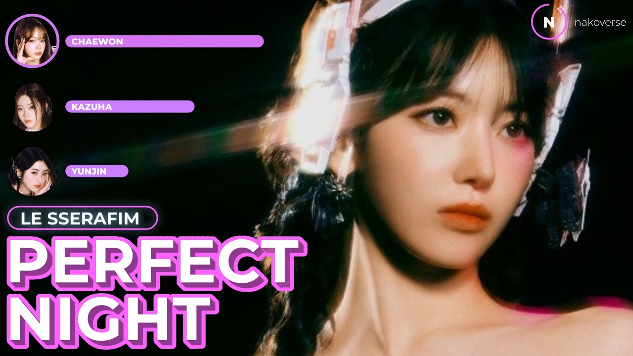 LE SSERAFIM - PERFECT NIGHT LINE DISTRIBUTION