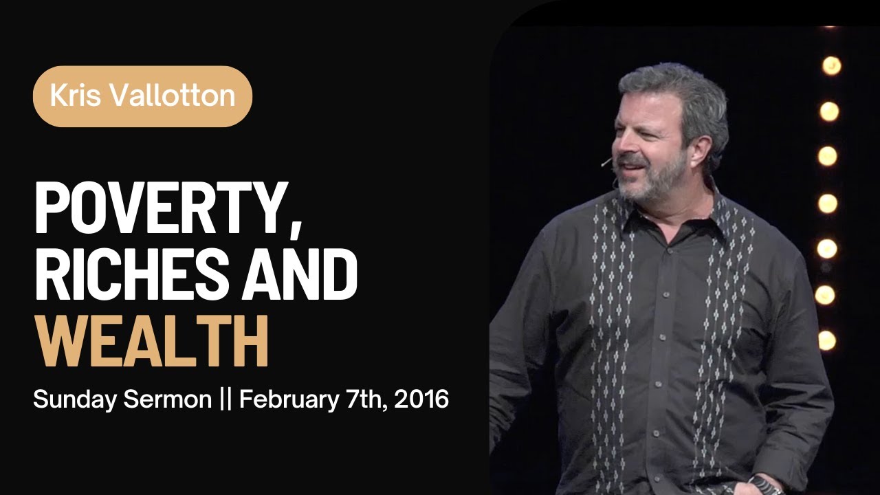 Poverty Riches and Wealth || Sunday Sermon Kris Vallotton
