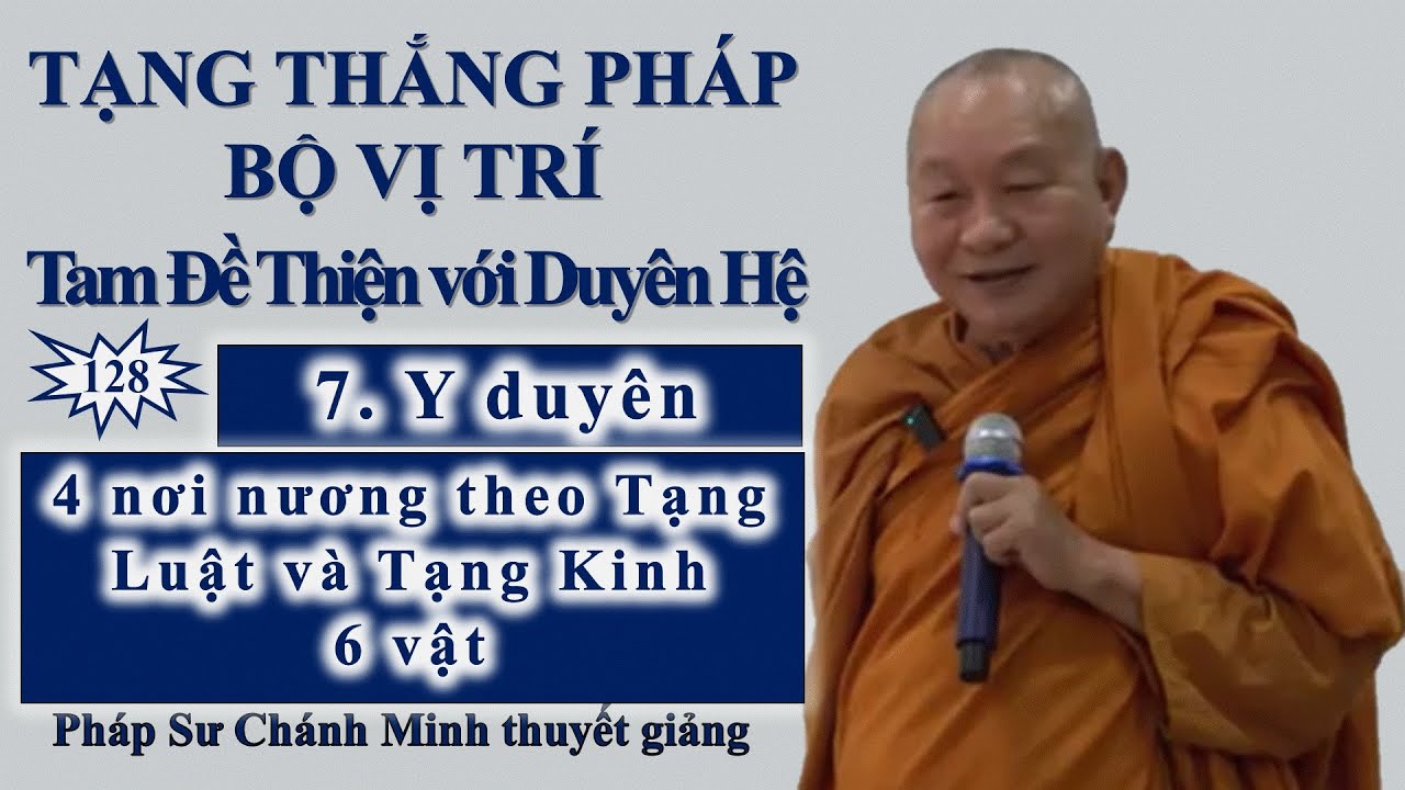 128. Y duyên / 4 nơi nương theo Tạng Luật & Tạng Kinh / 6 vật