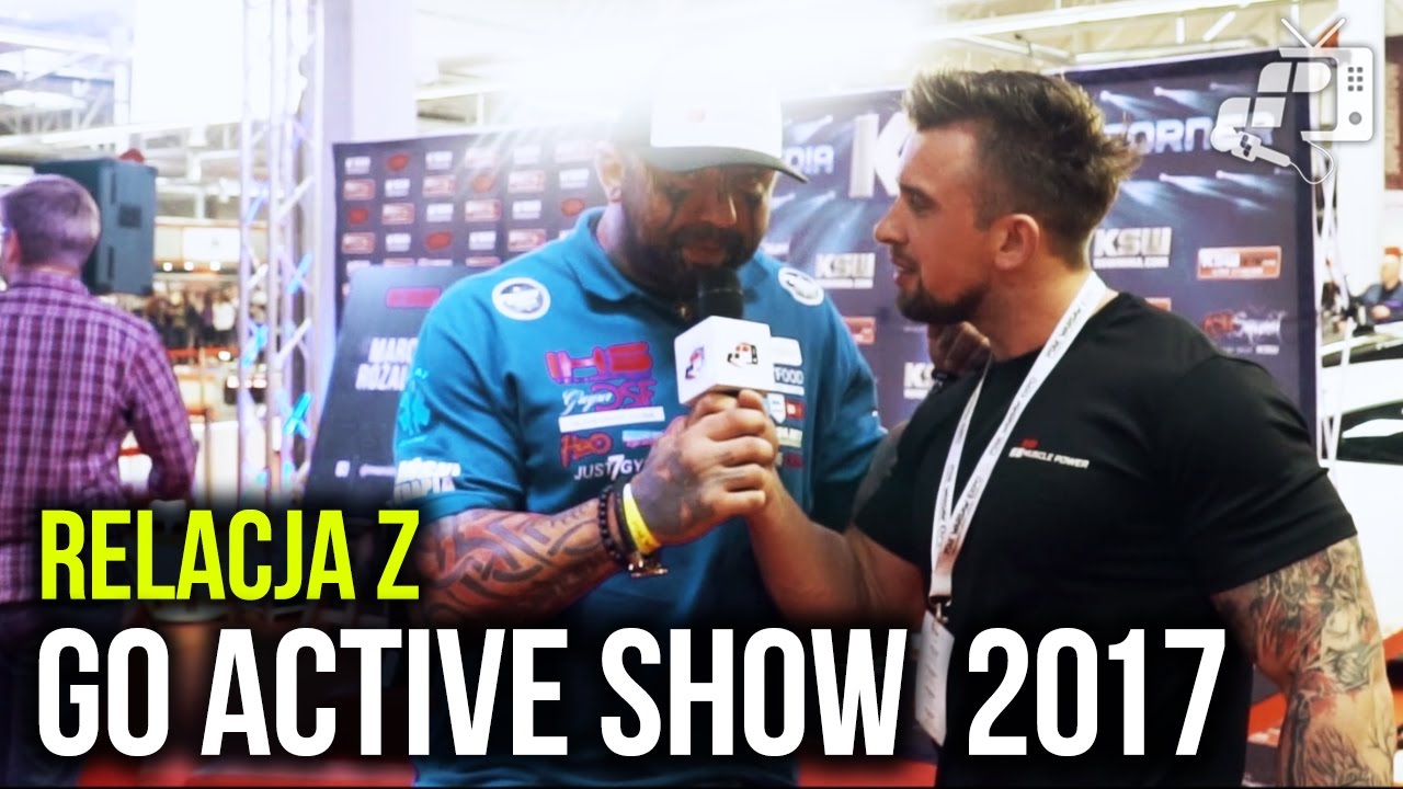 Muscle Power TV - GO ACTIVE SHOW 2017 Relacja - Odżywki, Sprzęt, Zawody, R&oacute;żal, Guran