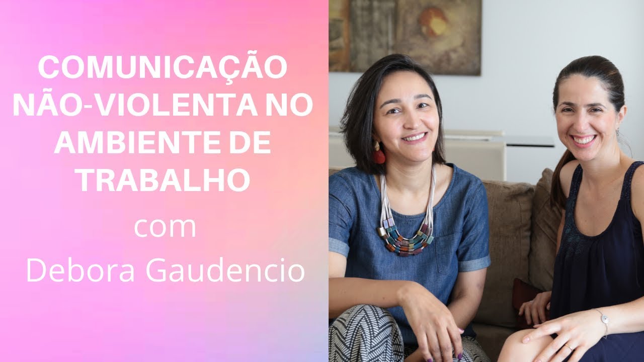 A Hora do Especialista - Comunicação Não- Violenta no ambiente de trabalho com Debora Gaudencio