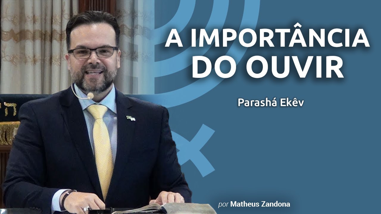 A Importância do Ouvir - Parashá Ekêv 2020/5780 - Prof. Matheus Zandona