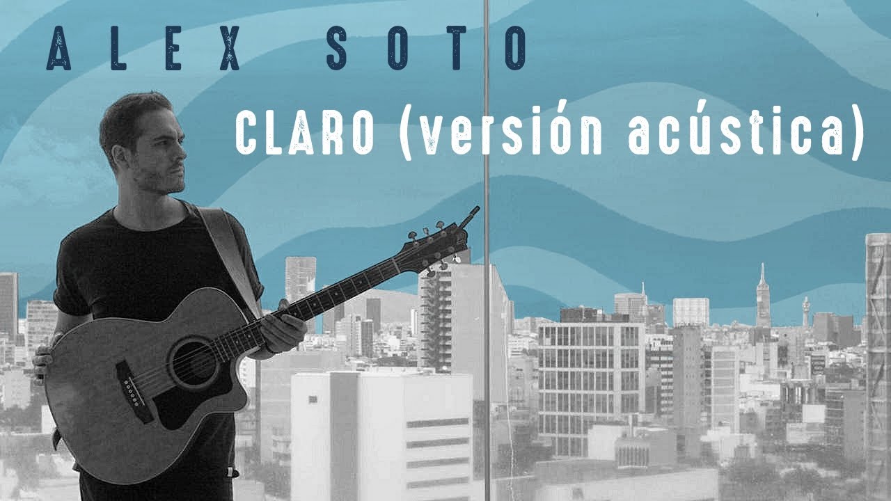 Alex Soto - Claro (Ventana)