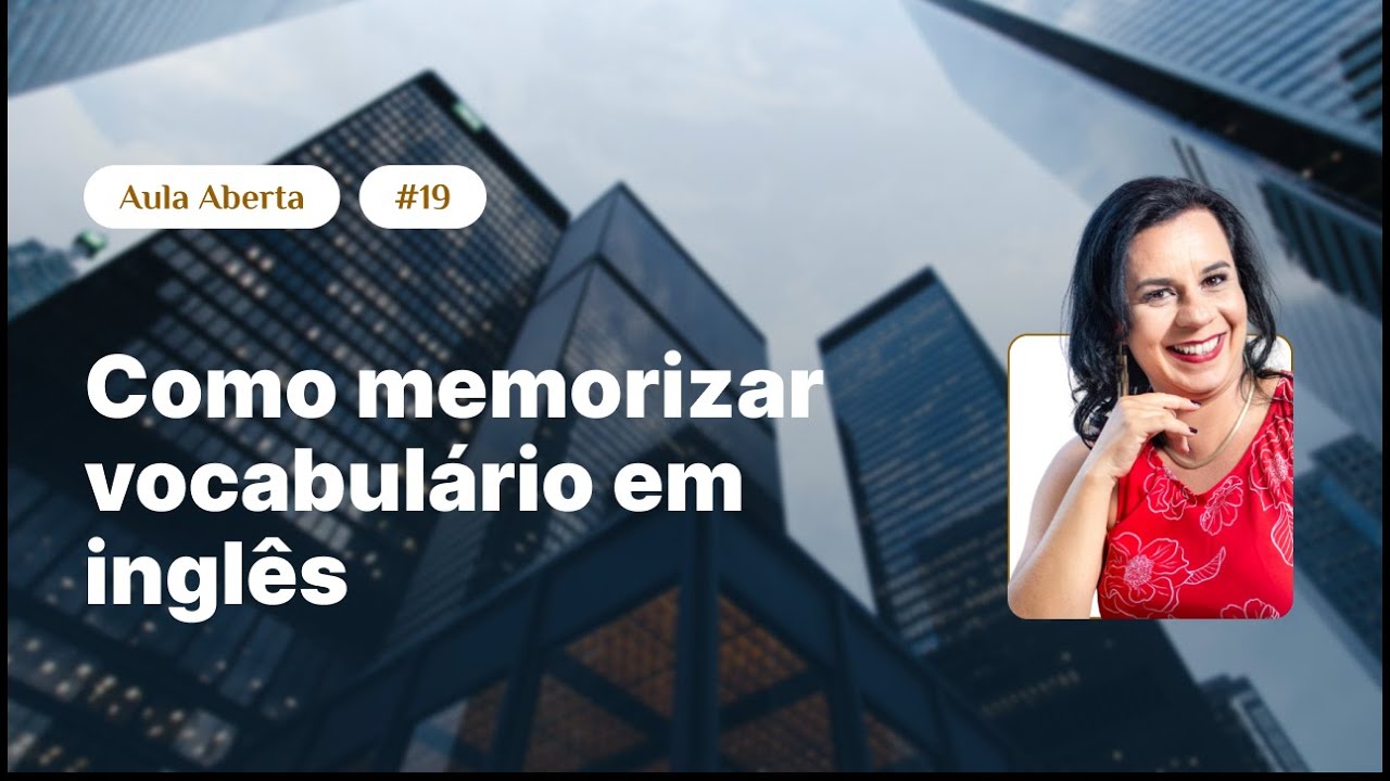 Aula #19 - COMO MEMORIZAR VOCABULÁRIO EM INGLÊS e nunca mais esquecer