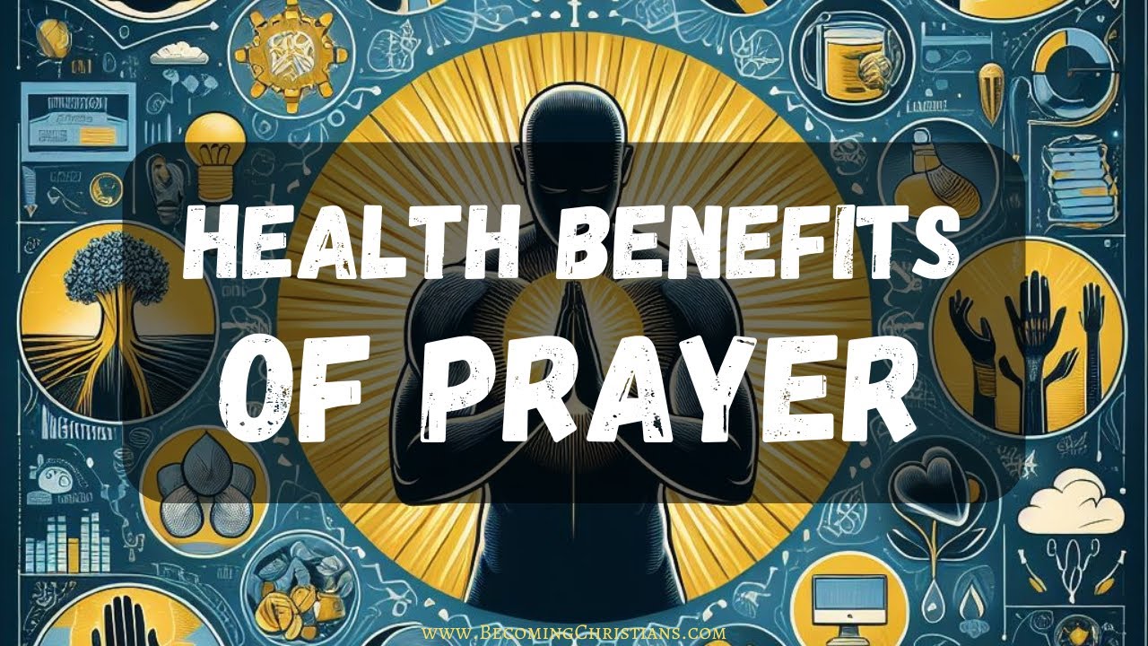 7 Powerful Health Benefits of Prayer
