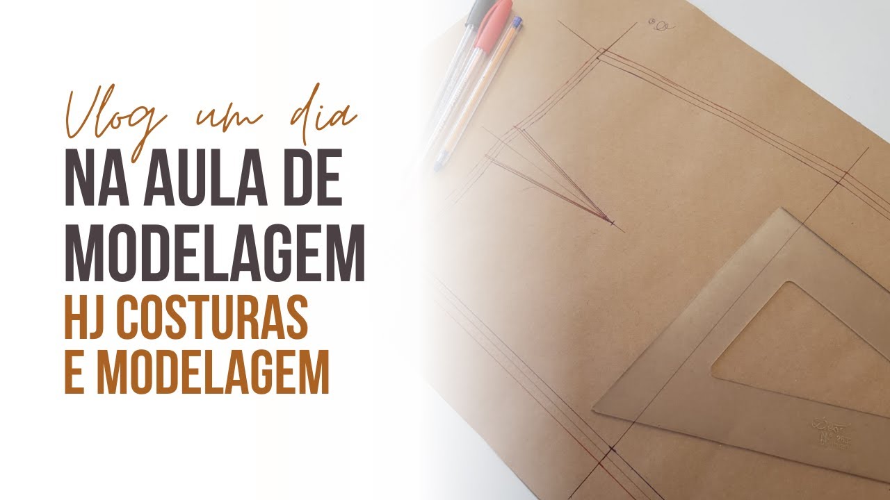 Vlog Aula de Modelagem - HJ Costuras e Modelagem