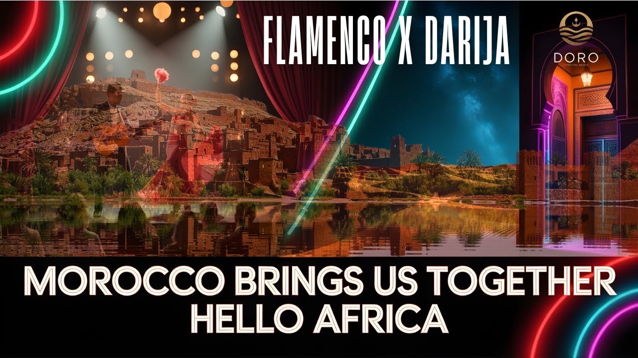FLAMENCO DEEP HOUSE | HELLO AFRICA MOROCCO BRINGS US TOGETHER | Doro Spiritual Beats.