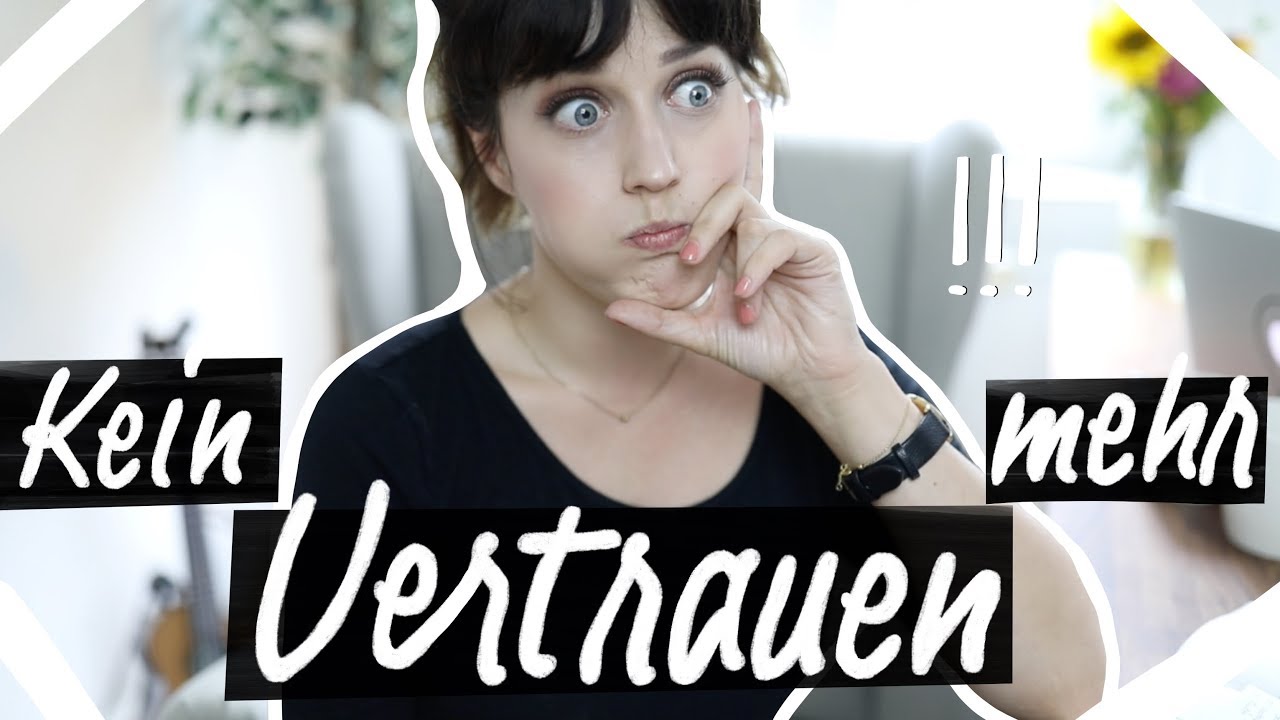 ICH HAB KEIN VERTRAUEN MEHR IN MENSCHEN