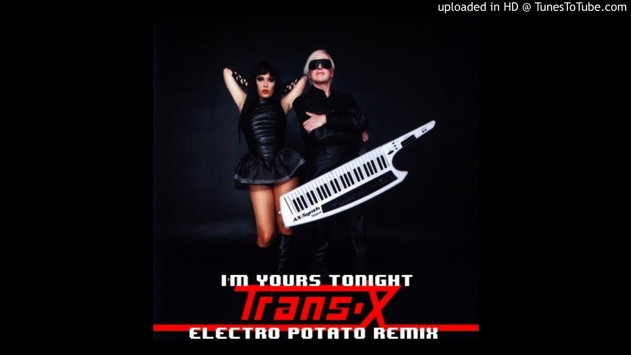 Trans-X - I'm Yours Tonight (Electro Potato Remix)