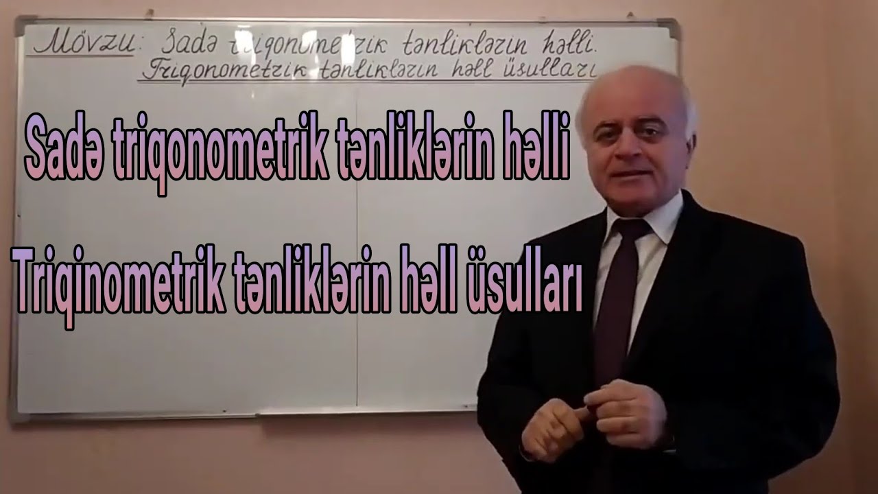 Riyaziyyat Dərs 15(Sadə triqonometrik tənliklərin həlli. Triqinometrik tənliklərin həll üsulları)
