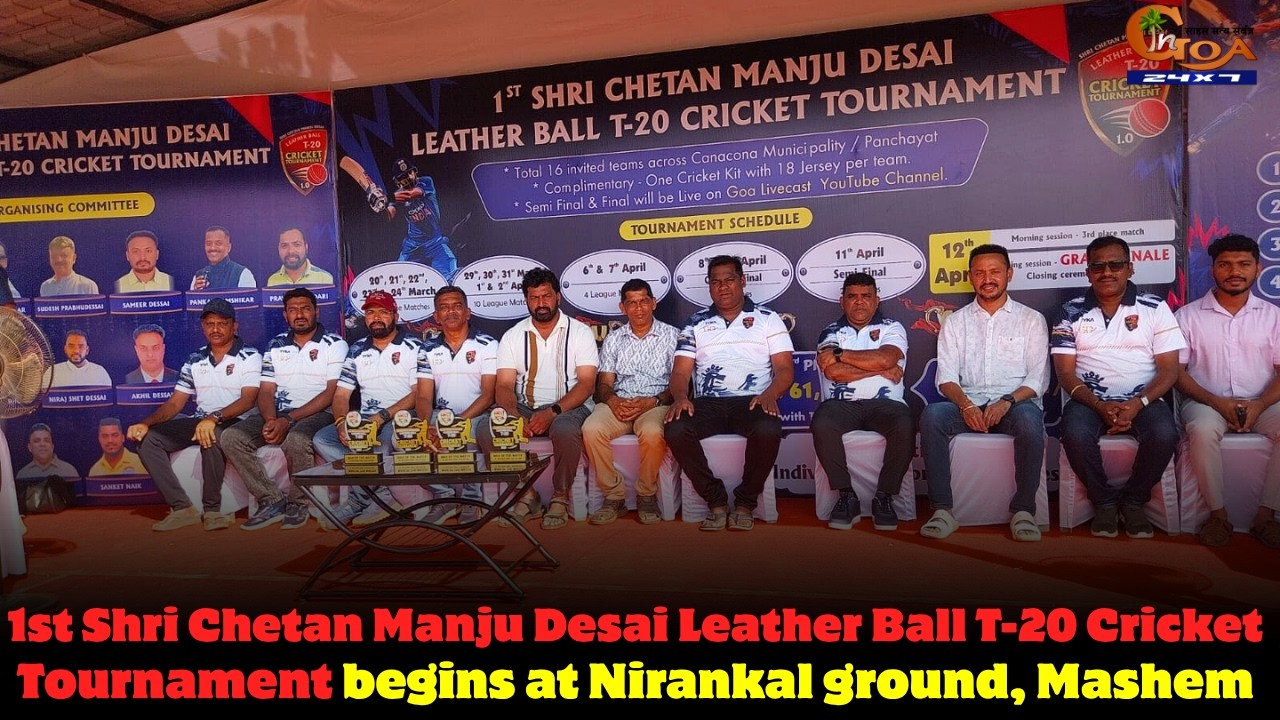 1st Shri Chetan Manju Desai Leather Ball T-20 Cricket Tournament begins at Nirankal ground, Mashem
