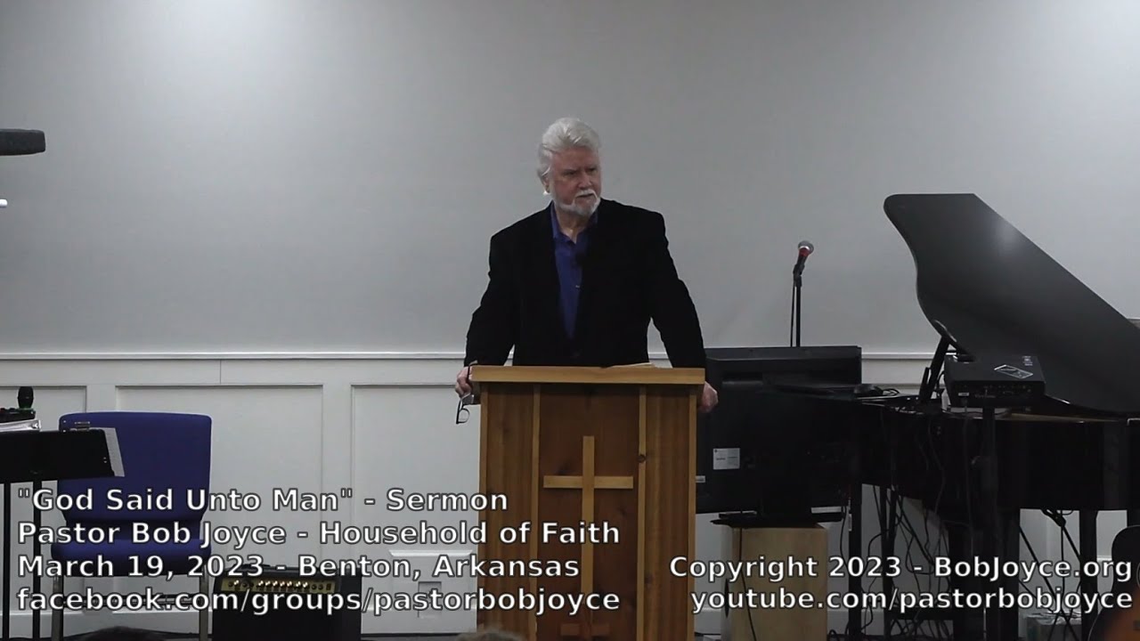 God Said Unto Man (Sermon - March 19, 2023) Pastor Bob Joyce, Household of Faith Church, Benton, AR