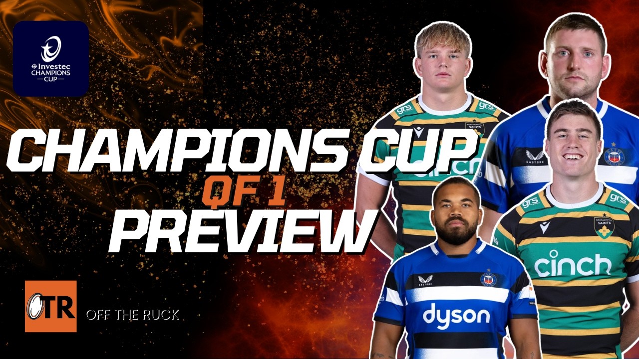 PREVIEW: Bath v Northampton Saints | Investec Champions Cup Quarter Finals 2026