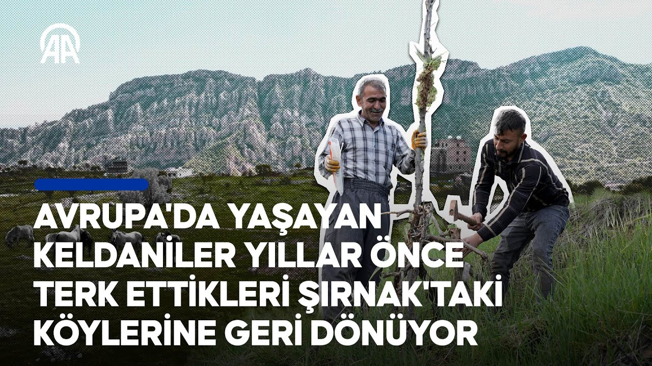 Avrupa'da yaşayan Keldaniler yıllar &ouml;nce terk ettikleri Şırnak'taki k&ouml;ylerine geri d&ouml;n&uuml;yor