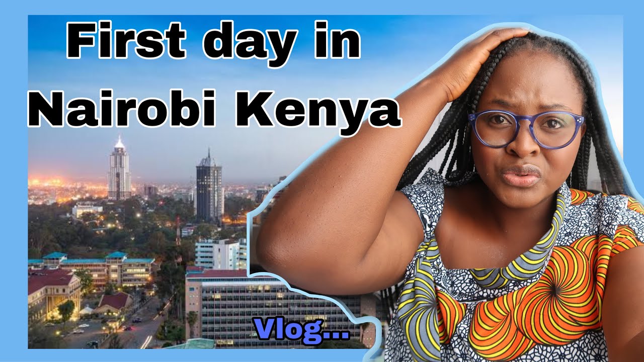 My first day in Nairobi Kenya 🇰🇪 | First Impressions about Kenya