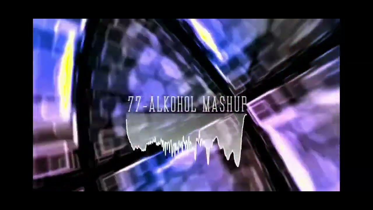 77-ALKOHOL MASHUP (speed up)