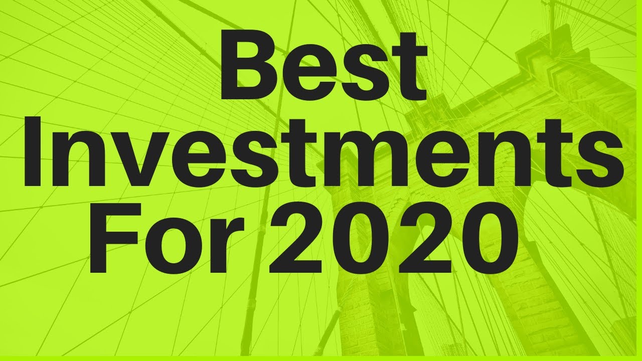 Best Investments For 2020 (And How To Find Them)