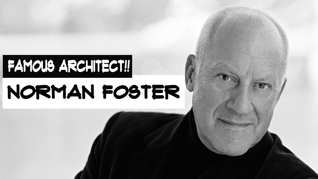 NORMAN FOSTER | FAMOUS ARCHITECT | ARCHITECT WORKS | ARCHITECTURAL STYLE