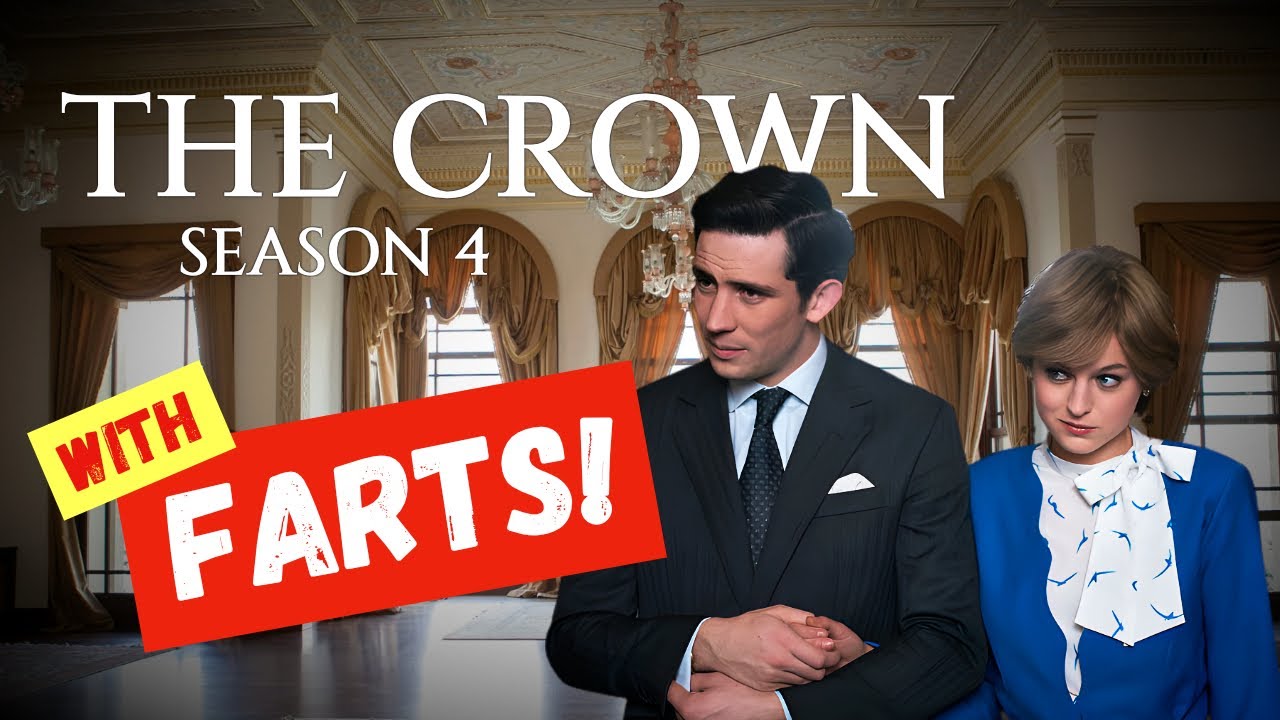 With FARTS! | The Crown : Season 4