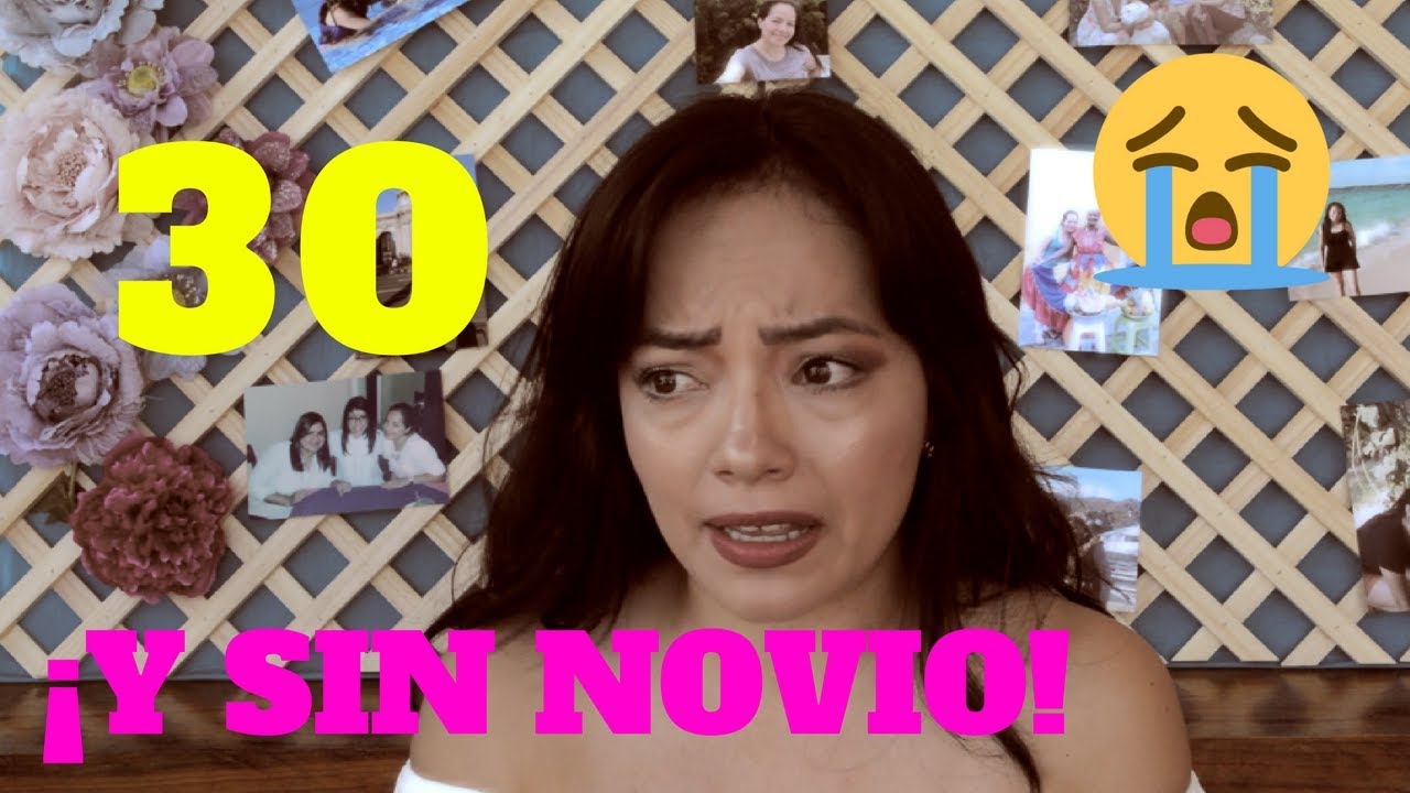 30 AÑOS  😱😱😱 Y Sigo Soltera 💔